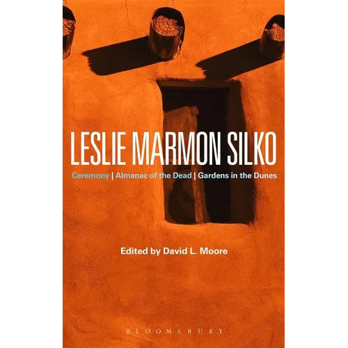 Leslie Marmon Silko: Ceremony, Almanac of the Dead, Gardens in the Dunes