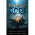 The Elisha Code and the Coming Revival: Rediscovering Jesus' Blueprint for Renewal