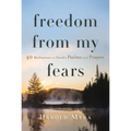 Freedom from My Fears: 40 Meditations on David's Psalms and Prayers