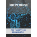 Do We Use Our Brain: Tips To Keep Your Brain Healthy: Which Bone Protects Your Brain