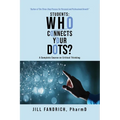 Students: Who Connects Your Dots?: A Complete Course on Critical Thinking