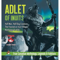 Adlet of Inuits - Half-Man, Half-Dog Creatures That Feasted on Inuit Villages Mythology for Kids True Canadian Mythology, Legends & Folklore