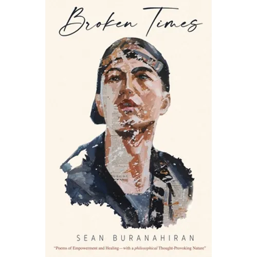 Broken Times: "Poems of Empowerment and Healing-with a philosophical Thought-Provoking Nature"