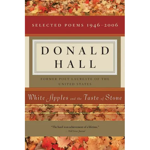 White Apples and the Taste of Stone: Selected Poems 1946-2006 [With CD of Poems]