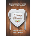 Giving Thanks: Christian Mealtime Prayers, Graces and Table Blessings