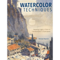 Watercolor Techniques: Painting Light and Color in Landscapes and Cityscapes
