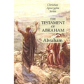 The Testament of Abraham: Christian Apocrypha Series