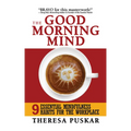 The Good Morning Mind: Nine Essential Mindfulness Habits for the Workplace