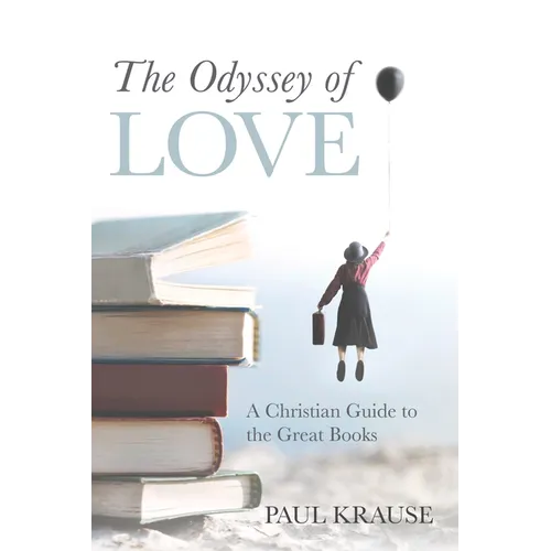 The Odyssey of Love: A Christian Guide to the Great Books