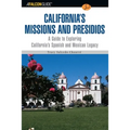 A Falconguide to California's Missions and Presidios: A Guide to Exploring California's Spanish and Mexican Legacy