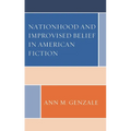 Nationhood and Improvised Belief in American Fiction