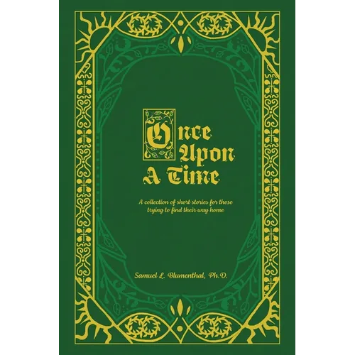 Once Upon A Time: A Collection of Short Stories for Those Trying to Find Their Way Home, Volume One