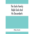 The Earle Family; Ralph Earle And His Descendants