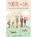 1 Chiste por día - 366 chistes para leer en familia: Chistes infantiles de humor apto para niños y niñas.