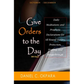 Give Orders to the Day (365 Days) Oct - Dec: Daily Meditations and Prophetic Declarations for All Round Victory, Protection, Healing, and Breakthrough