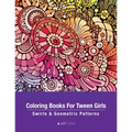 Coloring Books For Tween Girls: Swirls & Geometric Patterns: Colouring Pages For Relaxation & Stress Relief, Preteens, Ages 8-12, Detailed Zendoodle D