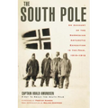The South Pole: An Account of the Norwegian Antarctic Expedition in the Fram, 1910-1912