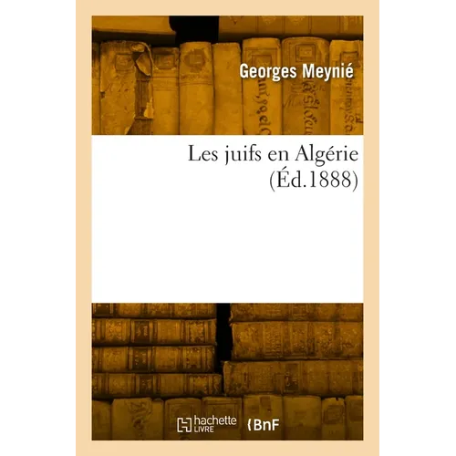 Les Juifs En Algérie (Éd.1888)