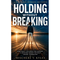 Holding Without Breaking