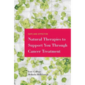 Safe and Effective Natural Therapies to Support You Through Cancer Treatment
