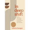 In Deep Shift: Riding the Waves of Change to Find Peace, Fulfillment, and Freedom