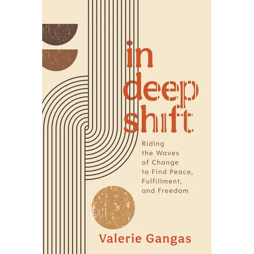 In Deep Shift: Riding the Waves of Change to Find Peace, Fulfillment, and Freedom