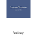 Johnson on Shakespeare: essays and notes