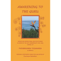 Awakening to the Guru: Unique and Inspirational Devotee Stories in Honor of the 100th Anniversary (1920-2020) Arrival of Paramahansa Yoganand