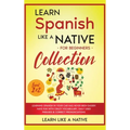 Learn Spanish Like a Native for Beginners Collection - Level 1 & 2: Learning Spanish in Your Car Has Never Been Easier! Have Fun with Crazy Vocabulary