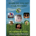 Where Do You Get Your Protein - Rethinking Food
