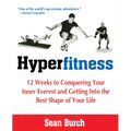Hyperfitness: 12 Weeks to Conquering Your Inner Everest and Getting Into the Best Shape of Your Life