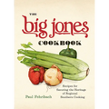 The Big Jones Cookbook: Recipes for Savoring the Heritage of Regional Southern Cooking