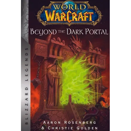 World of Warcraft: Beyond the Dark Portal: Blizzard Legends