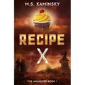 Recipe X: A Young Adult Dystopian Novel: The Awakened Book One