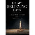 On My Believing Days: A Story of Life and Faith