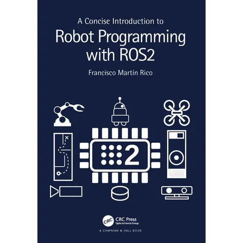 A Concise Introduction to Robot Programming with Ros2