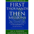 First Thousands Then Millions: 7 Steps to Overcoming Your Money Problems, Unlocking Your Financial Freedom and Finally Living the Life You Deserve