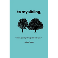 To My Sibling: a gift for your sibling