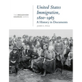 United States Immigration, 1800-1965: A History in Documents: (From the Broadview Sources Series)