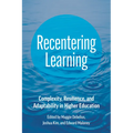 Recentering Learning: Complexity, Resilience, and Adaptability in Higher Education