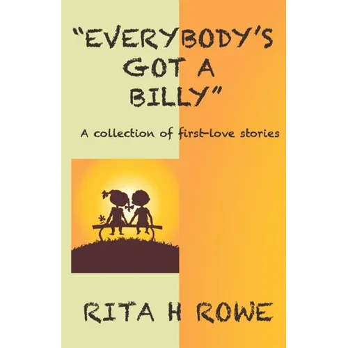 Everybody's Got A Billy: A Collection of First-love Stories