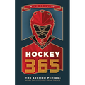 Hockey 365, the Second Period: More Daily Stories from the Ice
