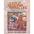 A Pair of Sedona Miracles: Life as Seen by Sam and Athena a Pair of Hybrids in a Land of Conformity