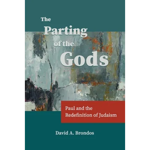 The Parting of the Gods: Paul and the Redefinition of Judaism