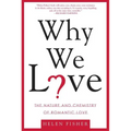 Why We Love: The Nature and Chemistry of Romantic Love