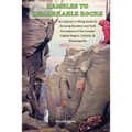 Rambles to Remarkable Rocks: An Explorer's Guide to Amazing Boulders and Rock Formations of the Greater Capital Region, Catskills, & Shawangunks