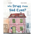 Who Dries These Sad Eyes?: (Cute Children's Books, Best Children's Books, Books about Geography and Culture, Books about Where We Live, Books abo
