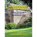 Moddeshall Hydropower: The Past and Potential of Hydropower in The Moddeshall Valley