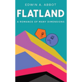 Flatland: A Romance of Many Dimensions (By a Square)