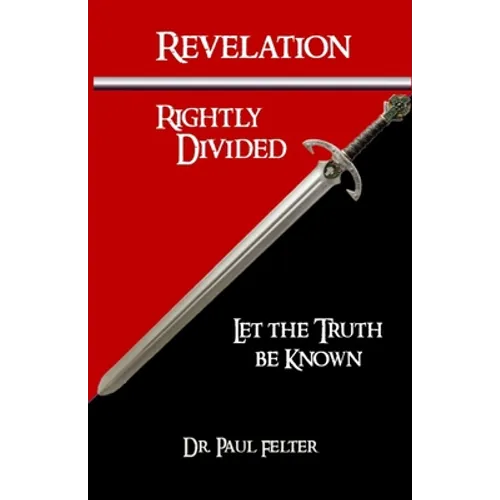 Revelation Rightly Divided: Let the Truth be Known